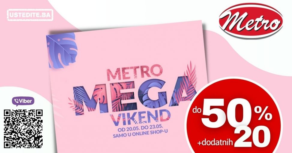 Metro MEGA vikend 20-23.05.2022. OSTVARI dodatnih 20% popusta na već sniženo do 50%!