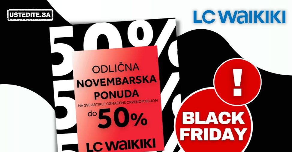 LC Waikiki BiH Black Friday - Crni Petak ~ novembar 2022