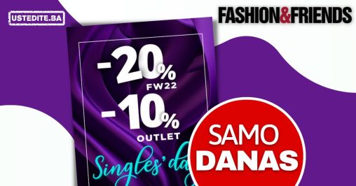 Fashion&Friends Singles' day SAMO DANAS