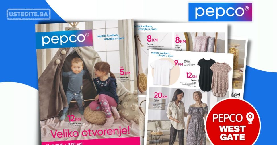 Pepco WEST GATE Sarajevo katalog - VELIKO OTVORENJE