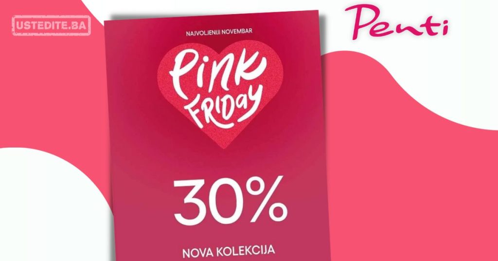 Penti BiH PINK FRIDAY 22-26.11.2023.