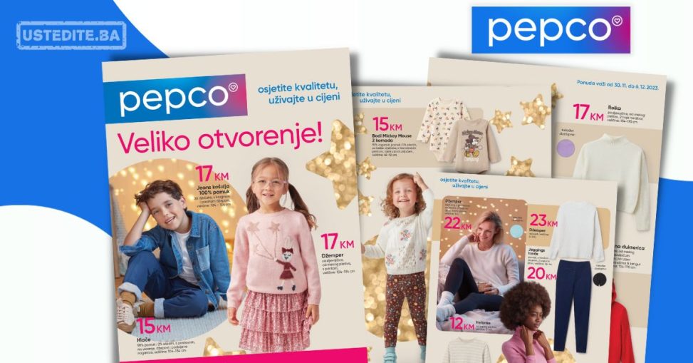 Pepco Banja Luka NOVO OTVORENJE 30.11- 06.12.2023.