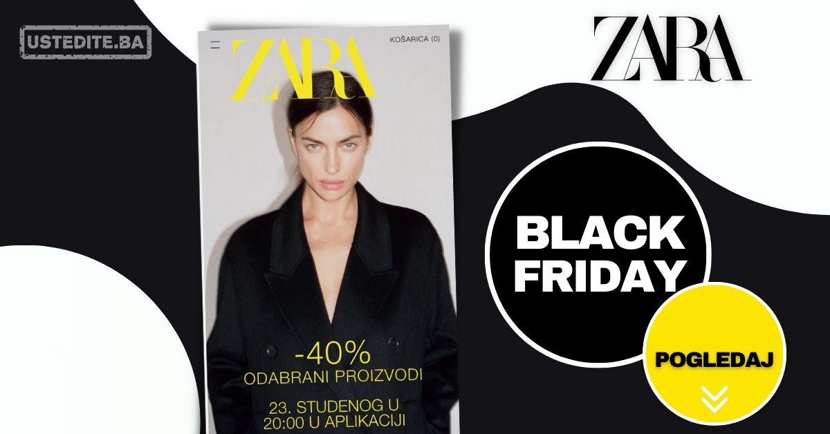 ZARA BLACK FRIDAY ustedite.ba