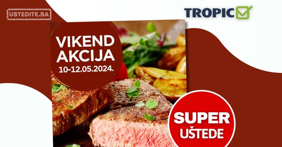 Tropic vikend akcija 10-12.5.2024.