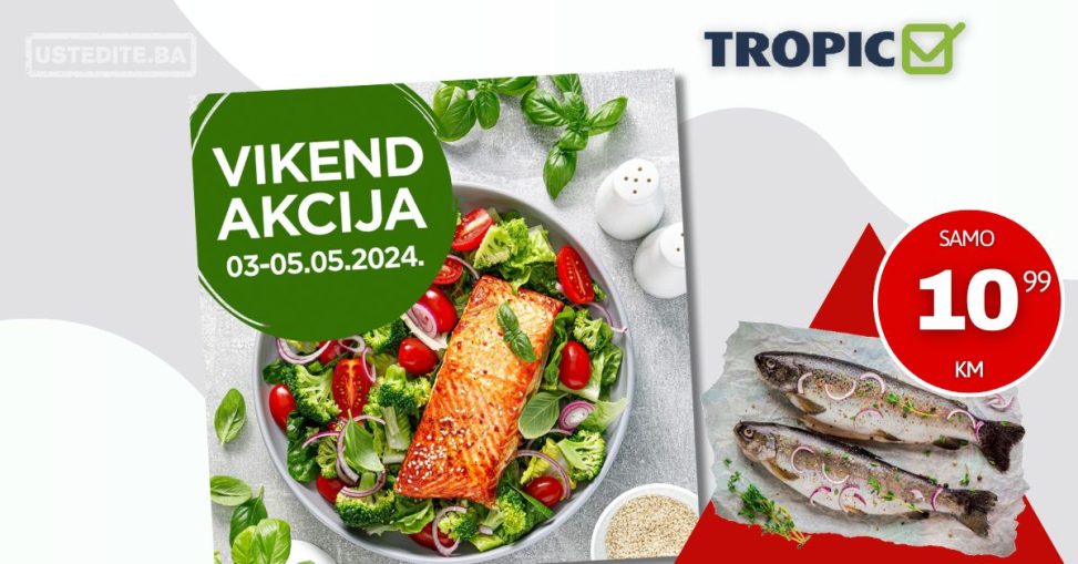 Tropic vikend akcija 3-5.5.2024.