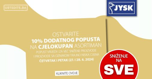 Jysk ZADNJA PRILIKA - SNIŽENJE na SVE 27-28.6.2024.