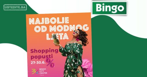 Bingo City Center Tuzla SHOPPING POPUSTI 27-30.6.2024.