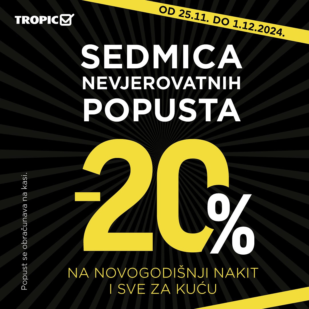 Tropic NEVJEROVATNI POPUSTI 25.11-1.12.2024. 