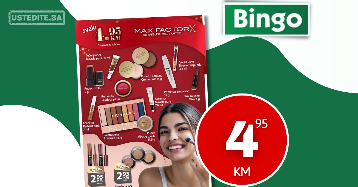 Bingo akcija MAX FACTOR proizvodi samo 4,95 KM