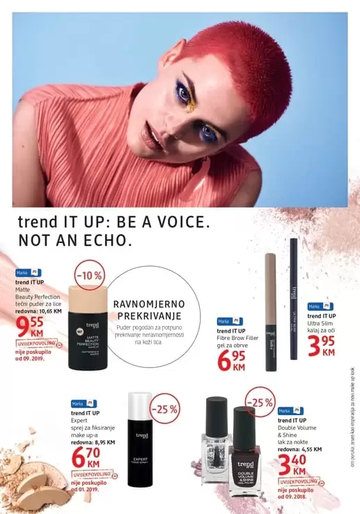 Trend it up. Be a voice not an echo. Odlicni artikli cekaju vas u novom dm katalogu. Aktuelna snizenja, popusti noviteti.