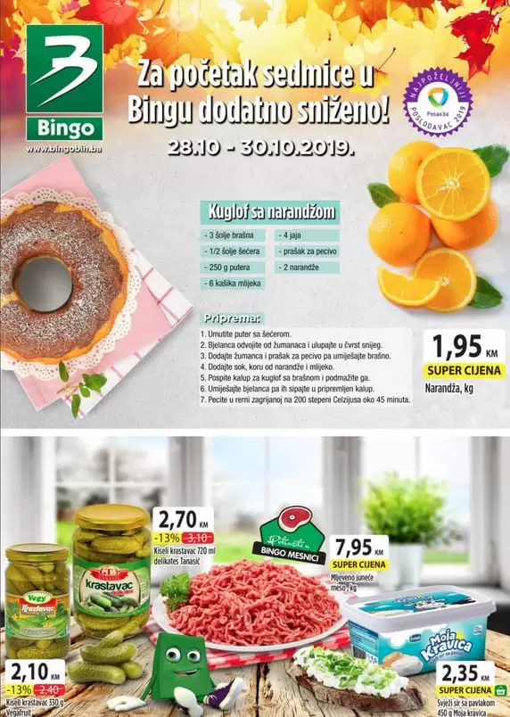 Bingo nam i ove sedmice donosi fantastično sniženje! Pelene za bebe Premium Smiley samo 10,45 KM. Kuhinjska krpa 0,90 KM. Narandža 1 kg samo 1,95 KM. Čeka Vas i odličan recept. Kuglof sa narandžom, mmm! Uživajte! Tu je Bingo akcijski katalog!