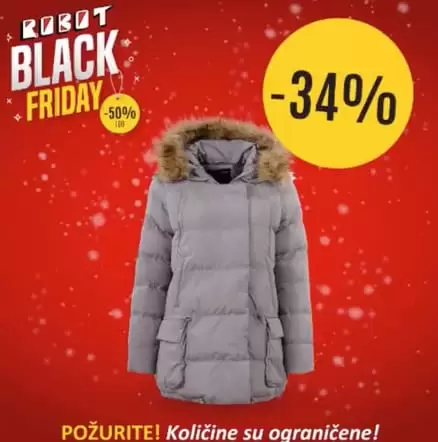 Black Friday nam donosi velika sniženja. ‼️ Samo 29.11. potražite ženske jakne na sniženju i do 25% ? Vaš Robot 40% 50% 34% ZENSKA JAKNA
