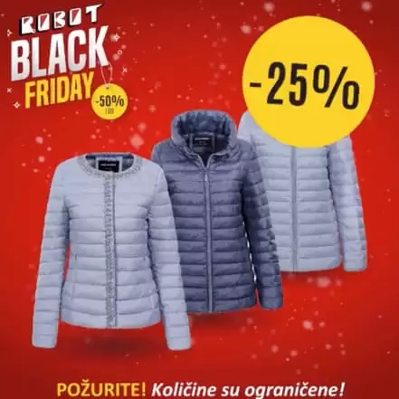 Black Friday nam donosi velika sniženja. ‼️ Samo 29.11. potražite ženske jakne na sniženju i do 25% ? Vaš Robot 40% 50% 34%