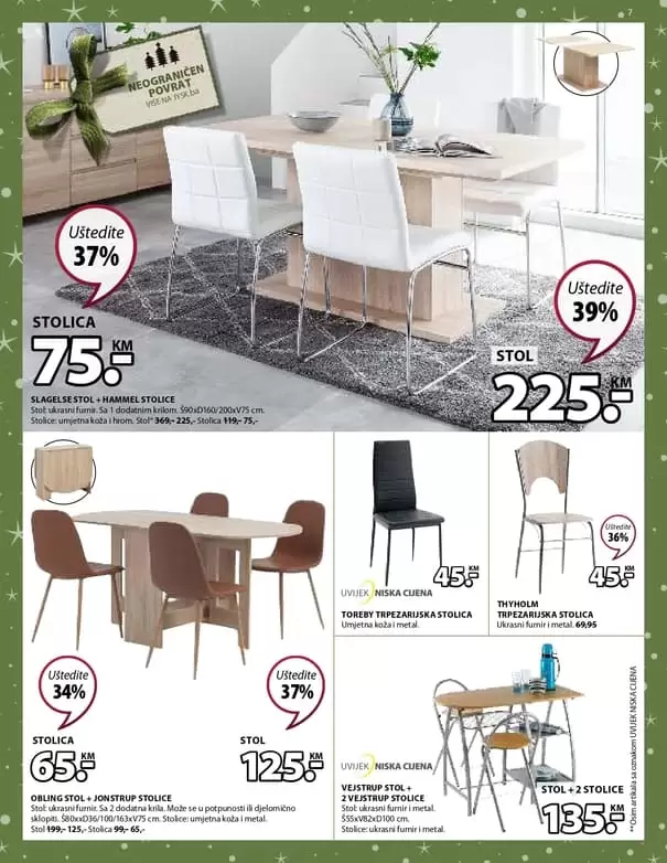 jysk akcijski karalog. jysk zaspolenje. jysk radno vrijeme. Novogodišnje ponude uz izvrsne uštede! Jysk akcijski katalog vrijedi u periodu 5.-18.12.2019. godine.  Ne propustite DANE NAMJEŠTAJA 5.-11.12.2019. godine uz uštede 20-50% na SAV namještaj za unutrašnji prostor.  uredite svoj dom prelijepim namjestajem. kako urediti dom. gdje je namjestaj najpovoljniji. ideje za uredjenje doma. skandinavian living. ustedite 20-50%. snzienje. snizeno. akcija. popust. katalog. trpezarija i kuhinja. stol.stolica.