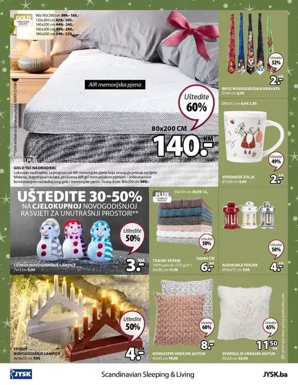 jysk akcijski karalog. jysk zaspolenje. jysk radno vrijeme. Novogodišnje ponude uz izvrsne uštede! Jysk akcijski katalog vrijedi u periodu 5.-18.12.2019. godine.  Ne propustite DANE NAMJEŠTAJA 5.-11.12.2019. godine uz uštede 20-50% na SAV namještaj za unutrašnji prostor.  uredite svoj dom prelijepim namjestajem. kako urediti dom. gdje je namjestaj najpovoljniji. ideje za uredjenje doma. skandinavian living. ustedite 20-50%. snzienje. snizeno. akcija. popust. katalog. super akcija