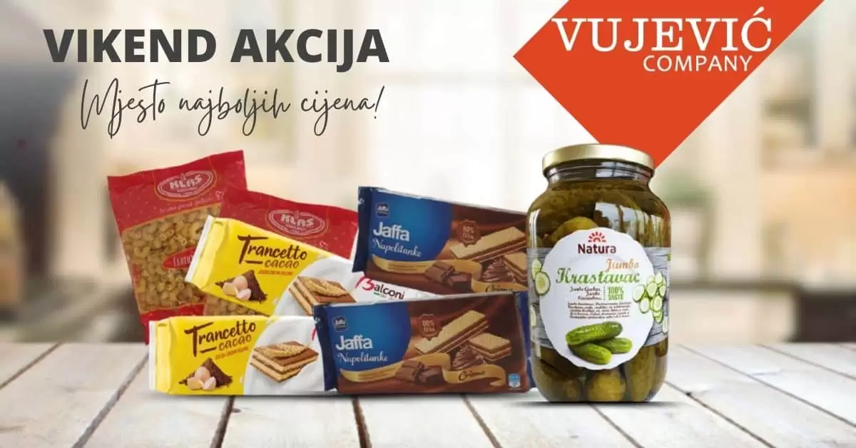 vujevic company. vujevic vikend akcija.