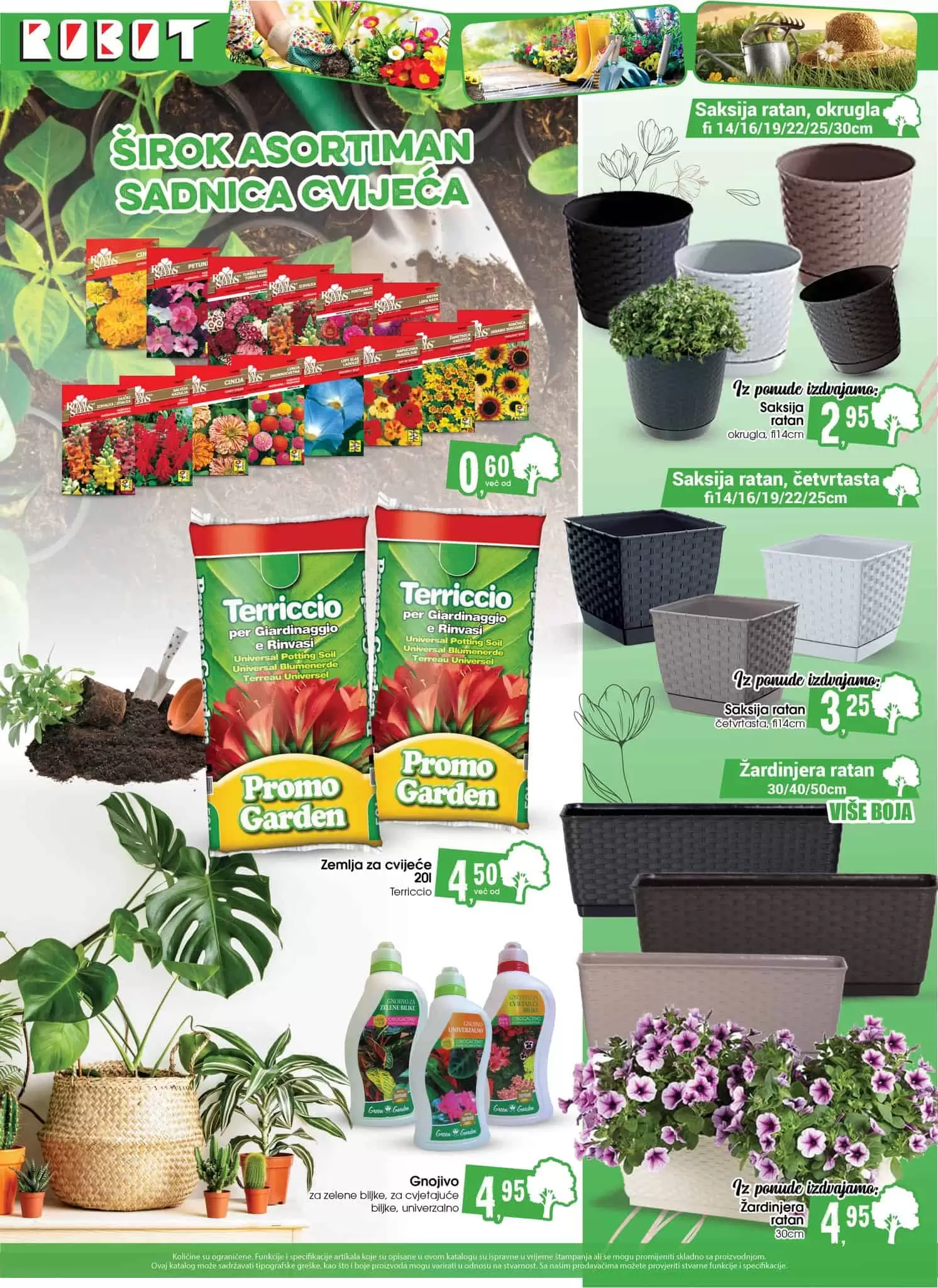Robot katalog donosi sirok asortiman sadnica cvijeća. Ratan saksije i žardinjere već od 2,95 KM. 
