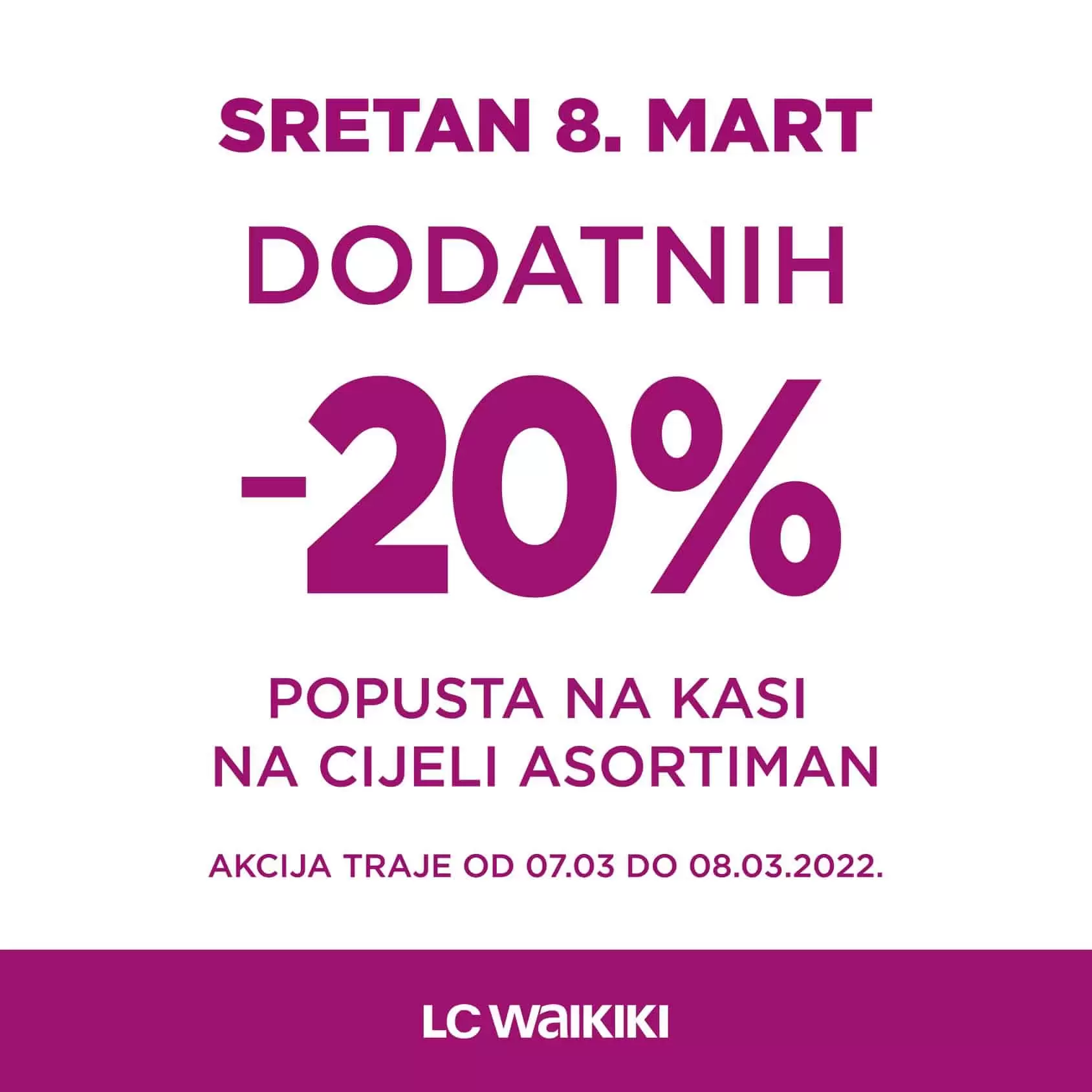 LC Waikiki nam samo za 8. mart daruje dodatnih 20% popusta na cjeli asortiman. 