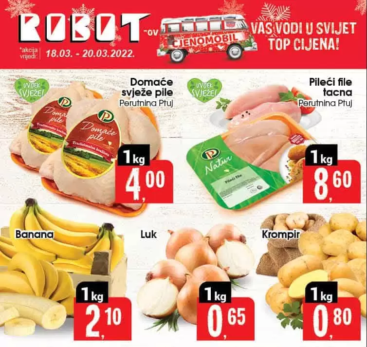 Robot vikend akcija donosi nam super cijene na odjelima prehrane. hemije! Kupite pileće filete po suoer cijeni od 8,60 KM! Domaće svježe pile samo 4 KM. Banane su 2,10 KM!