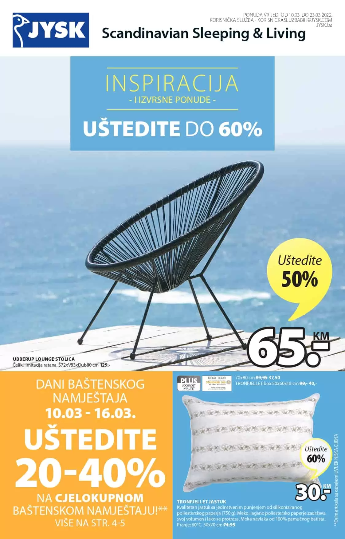 Jysk katalog donosi nam snizene cijene bastenskog namjestaja, kancelarijskog namjestaja, kućnog tekstila, komoda, ormara, stolica. Iskoristite Jysk akciju i kupujte do 60% nižim cijenama.