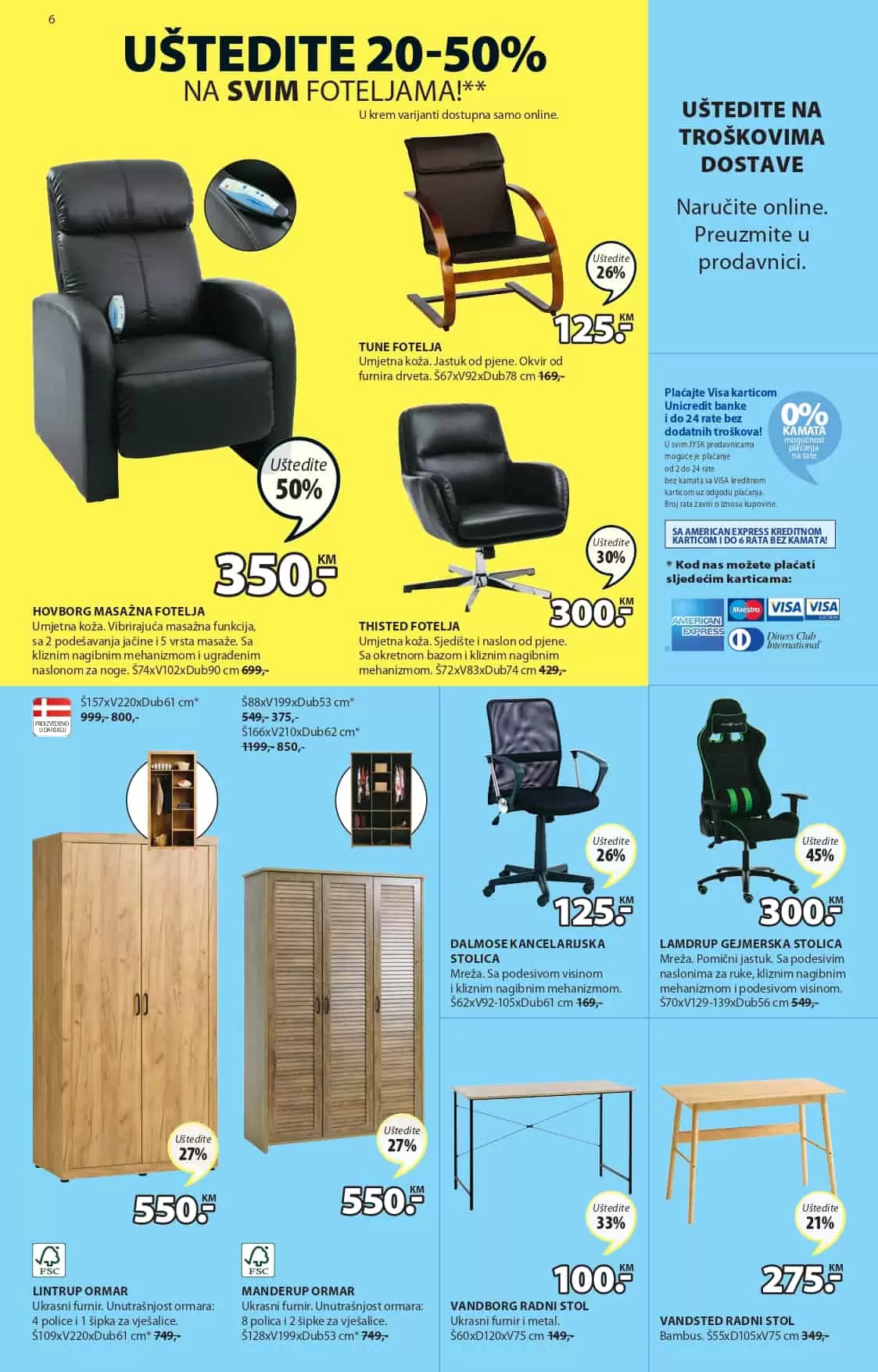 Jysk katalog donosi nam snizene cijene bastenskog namjestaja, kancelarijskog namjestaja, kućnog tekstila, komoda, ormara, stolica. Iskoristite Jysk akciju i kupujte do 60% nižim cijenama.  Jysk ima veliki izbor masaznih fotelja. Pogledajte ih u novom jysk katalogu. Iskoristite akcijske cjene.
