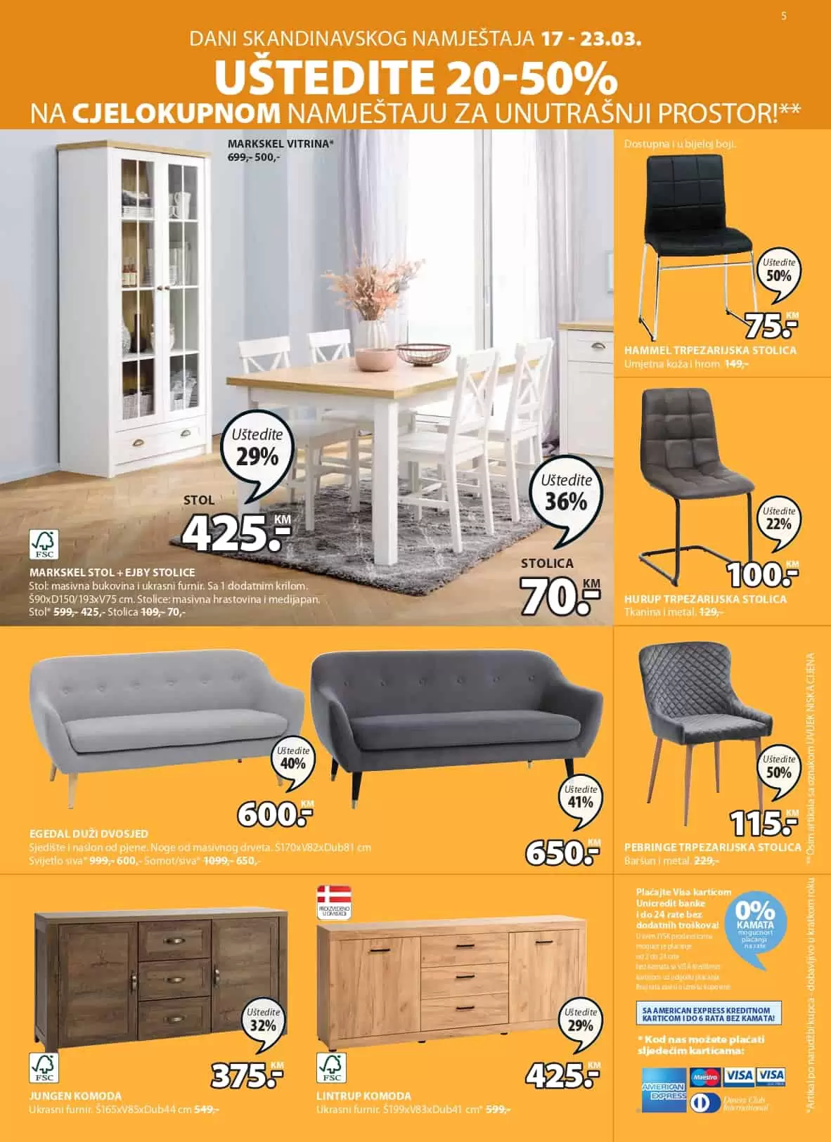 Dani SKANDINAVSKOG NAMJEŠTAJA vrijede u periodu 17-20.03. Uštedite 20-50% na cjelokupan namještaj za unutrašnji prostor. 