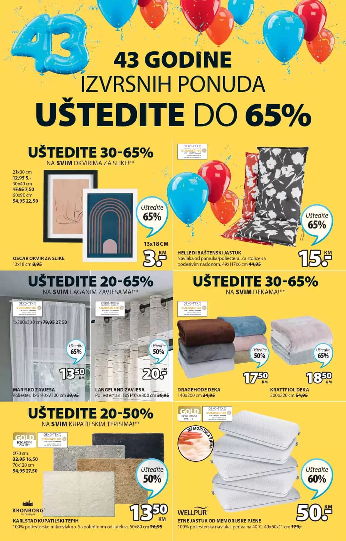 Jysk slavi 43 rodjendan i tom prilikom nas daruje sa nevjerovatnih 65% popusta! Iskoristite ovu neodoljivu ponudu i kupujte po sniženim cijenama! U nastavku pogledajte JYSK katalog 24.03-06.04.2022. godine!