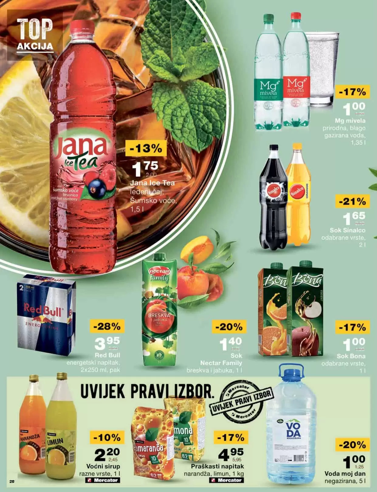 Mercator katalog donosi nam sjajne akcijske cijene na prehrani, kucnoj hemiji, proizvodima za njegu higijenu. Uštedite vrijeme, uštedite svoj novac, iskoristite Mercator super akciju! 