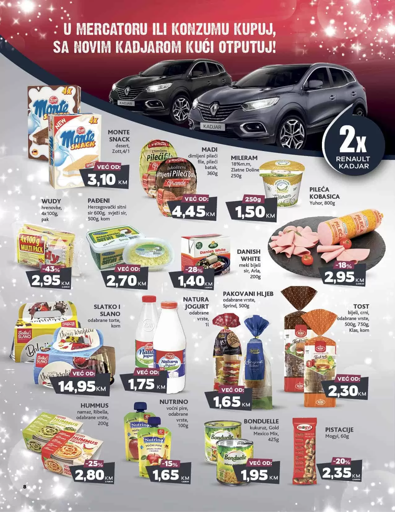 Velika nagradna igra Konzuma i Mercatora. U Mercaoru i Konzumu kupuj sa novim Kadjarom kući otputuj. Novi Konzum katalog donosi vam akcijske cjene prehrane, kucne hemije i opreme, prozivoda za njegu lica i tijela. Velik izbor kozmetike za bebe i pelena za bebe po snženim cijenama ceka na vas. 