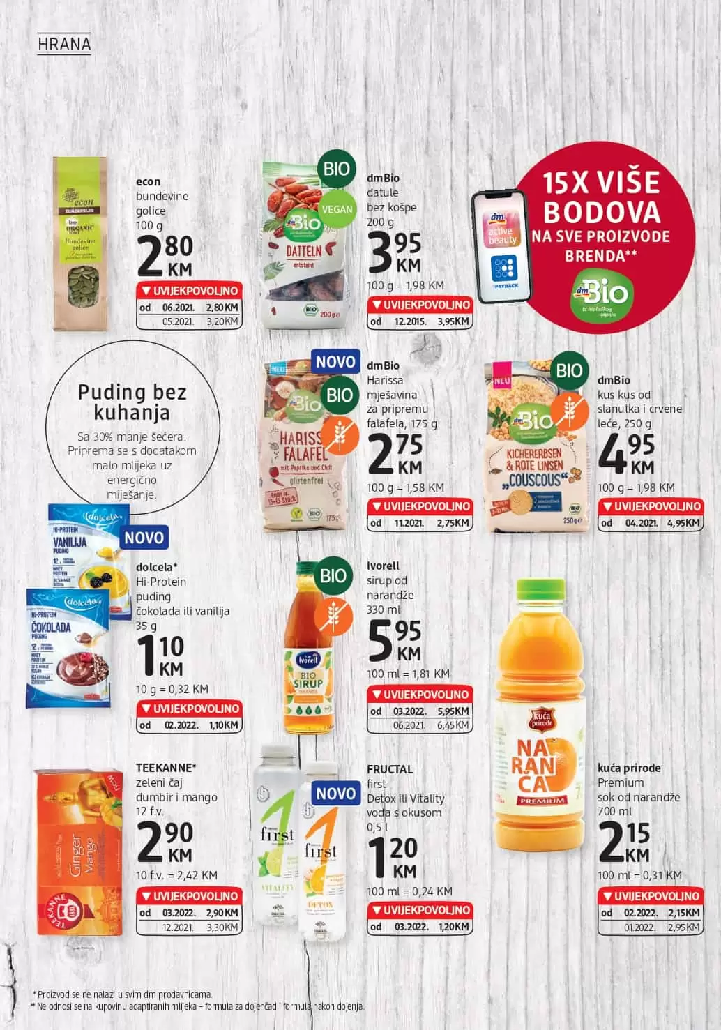 Novi dm katalog donosi nam super cijene dekorativne kozmetike, preparativne kozmetike, proizvoda za čišćenje kuće. Veliki izbor sniženih artikala sa odjela zdrave prehrane ceka na vas. Asortiman za bebe je takodjer snižen. Kupovinom pelena za bebe možete znatno uštedjeti. Zdrava hrana dm BIO!