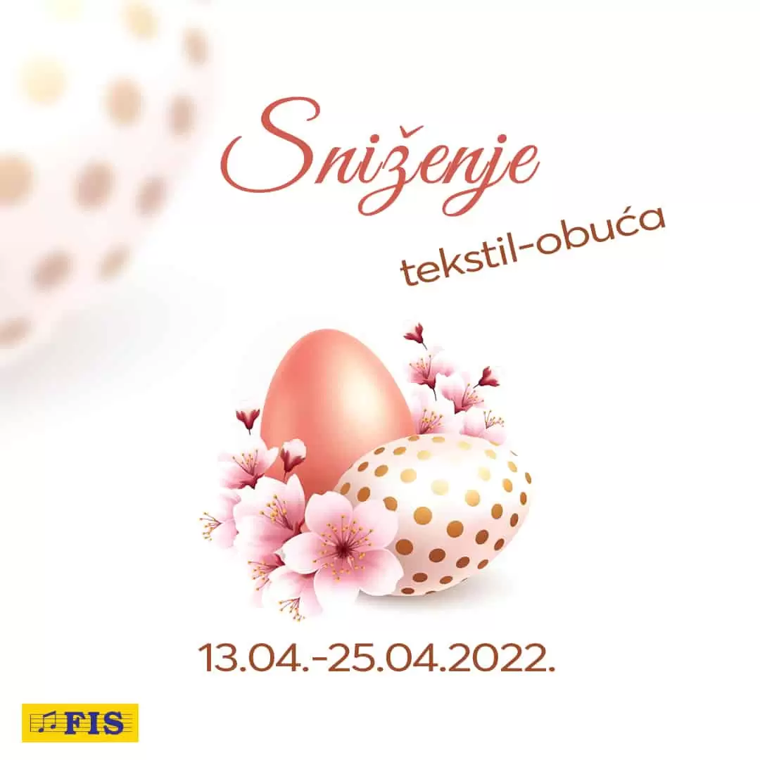 Fis Sniženje za Uskrs Tekstil & Obuća 13-25.04.2022.
