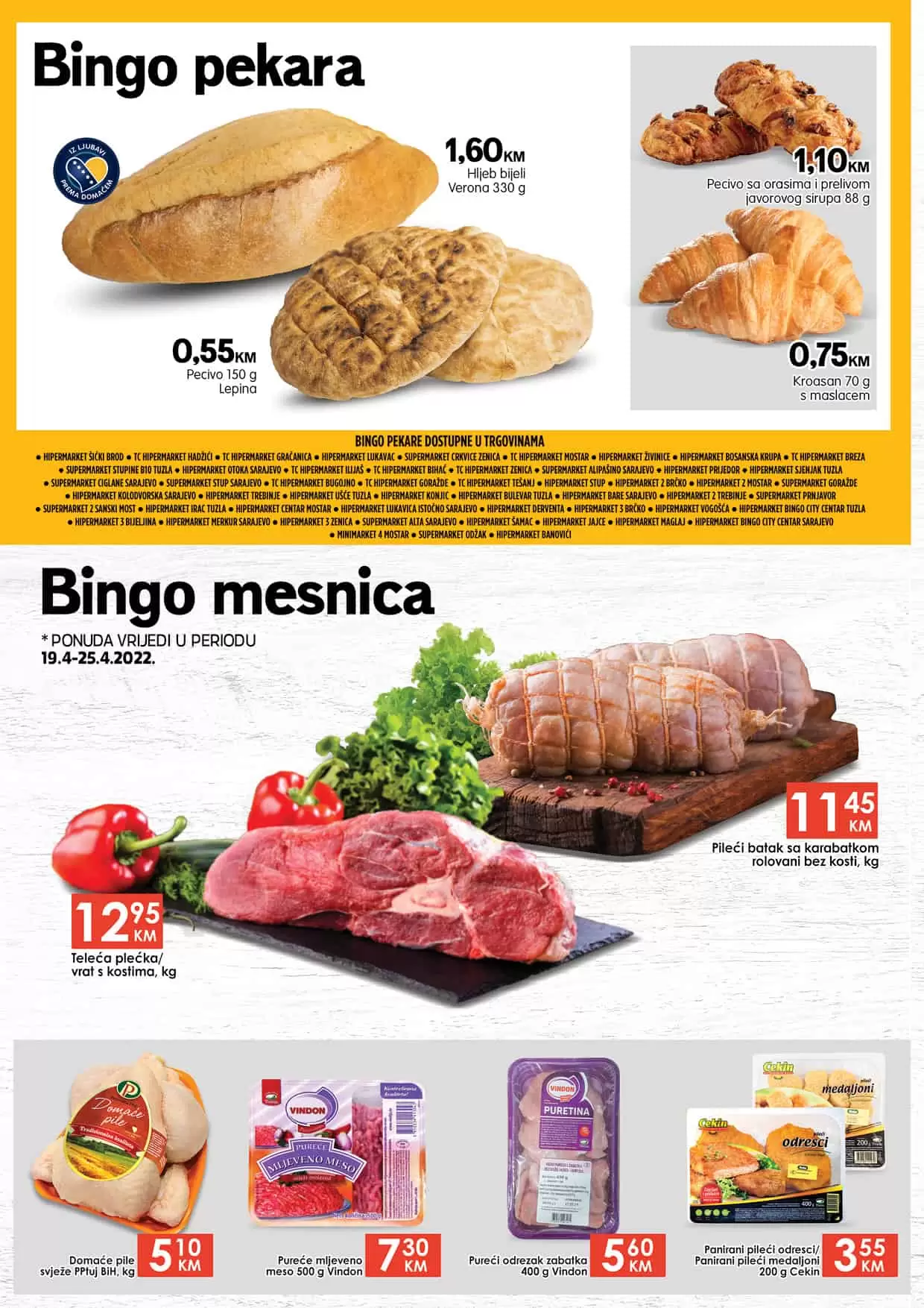 U Bingo pekarama uvijek svježe i kvalitetno! Hljeb bijeli Verona 330 g 1,60 KM!Svjedoci smo svakodnevnog porasta cijena, posebno kod svježeg mesa. Upravo zbog toga, donosimo vam akcijske cijene mesa.