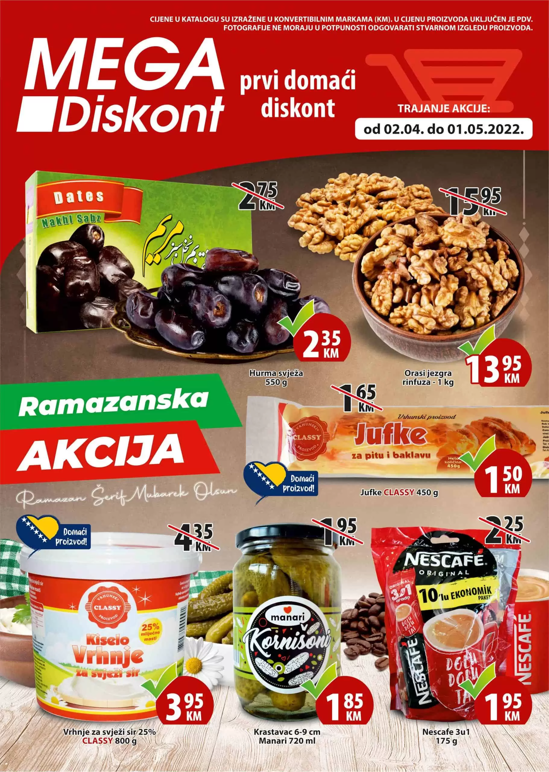 Mega Diskont katalog nam donosi odlične akcijske cijene za Ramazan. Pogledajte: akcijske cijene oraha, akcijske cijene hurmi. Mesne preradjevine i mljecni proizvodi su takodjer na akciji. Veliki izbor prehrambenih namirnica po super cijenama!