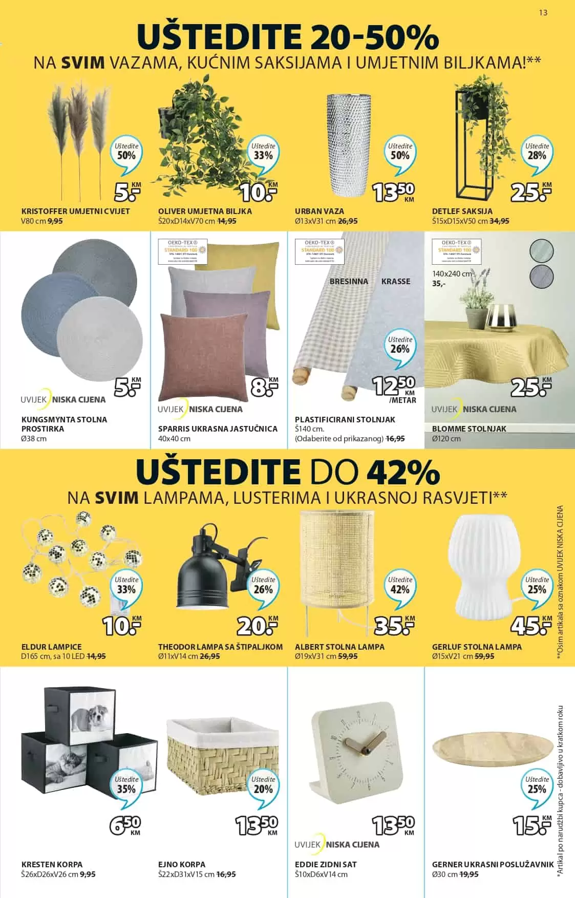 Ukoliko ste ljubitelj JYSK namještaja imamo sjajnu vijest za vas! Jysk slavi 43. rodjendan i tom prilikom daruje nam velike popuste i do 65%! Jysk bastenski namjestaj, jysk tekstil, jysk posteljine, jysk ormari samo je mali dio kategrija na kojima vas ocekuju snizenja. 