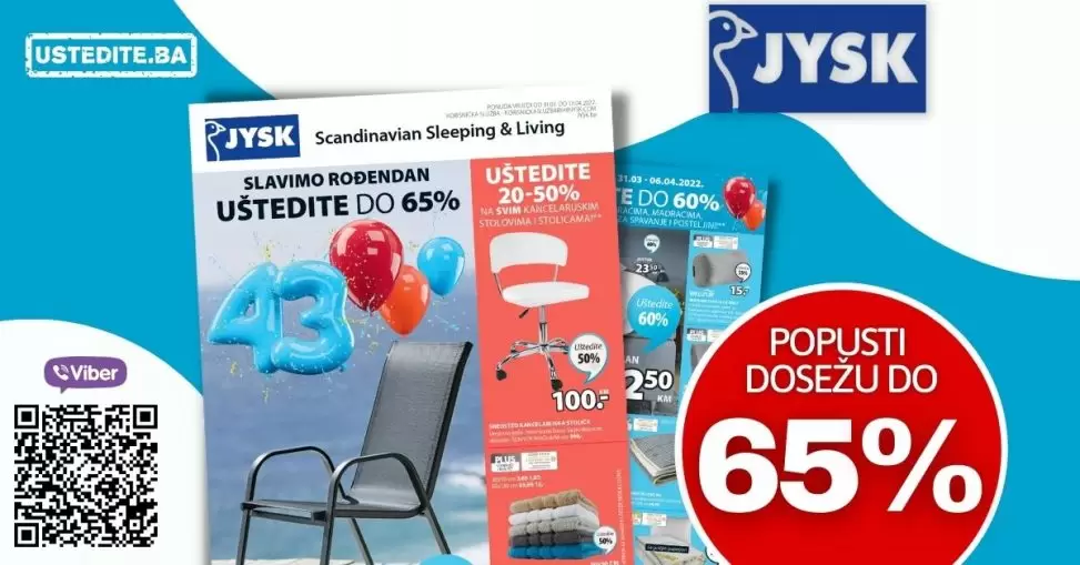 Ukoliko ste ljubitelj JYSK namještaja imamo sjajnu vijest za vas! Jysk slavi 43. rodjendan i tom prilikom daruje nam velike popuste i do 65%! Jysk bastenski namjestaj, jysk tekstil, jysk posteljine, jysk ormari samo je mali dio kategrija na kojima vas ocekujuu snizenja.