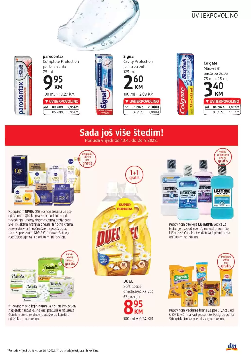 NOVI dm Katalog donosi nam UVIJEKPOVOLJNO cijene. u dm prodavnicama pronadjite make up, proizvode za njegu i ljepotu, BIO proizvode, pelene za bebe i još mnogo toga po akcijskim cijenama!