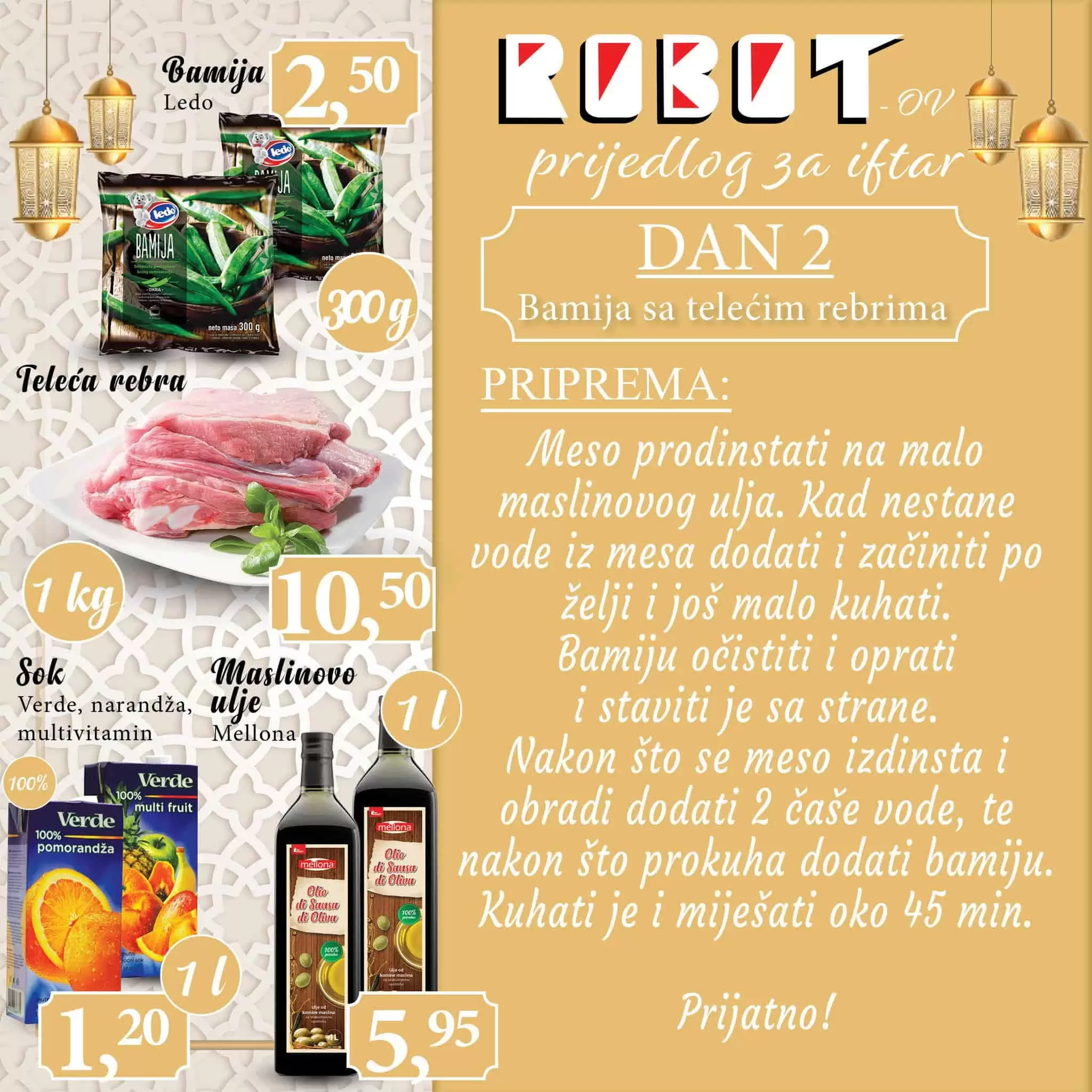 U Robotu pronadjite ukusne recepte za IFTAR! Robot katalog ti donosi akcijske cijene jaja, svjezeg sira, maslinovog ulja, putera. 