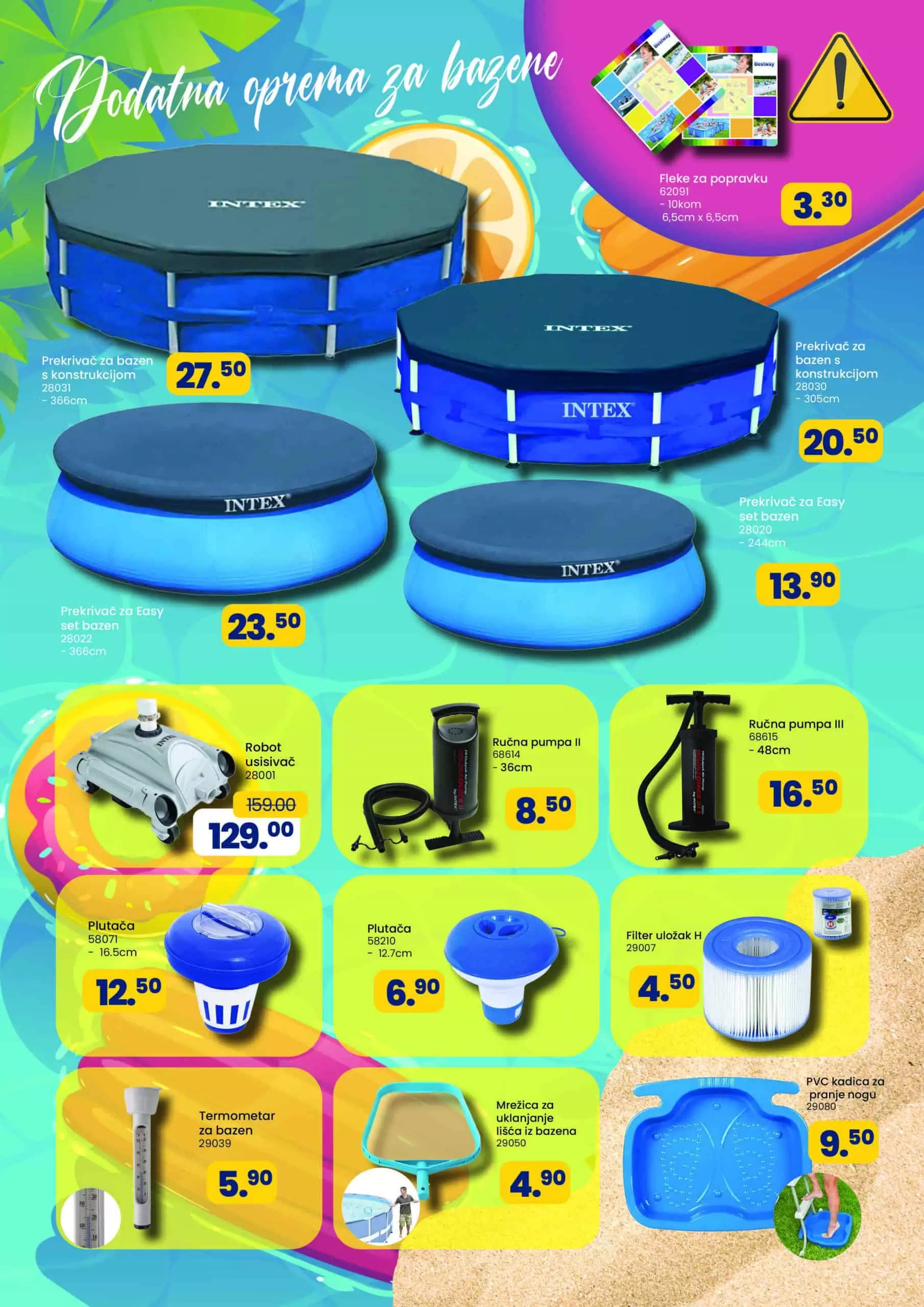 FIS katalg ljeto donosi nam sniženje bazena svih velicina. Na sniz1enju mozete pronaci i satore, pimpe za bazane, slaufe za djecu, miske za djecu, kape za kuoanje i jos mnogo toga.