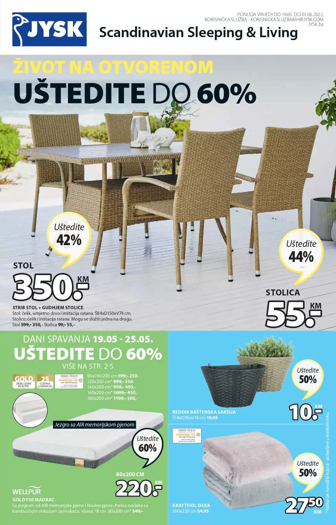 Jysk katalog nas uvijek oodusevi svojom ponudom. Na sniženju je JYSK namjestaj, jysk bastenski namjestaj, madraci, nadmadraci, kucni tekstil i jos mnogo toga!