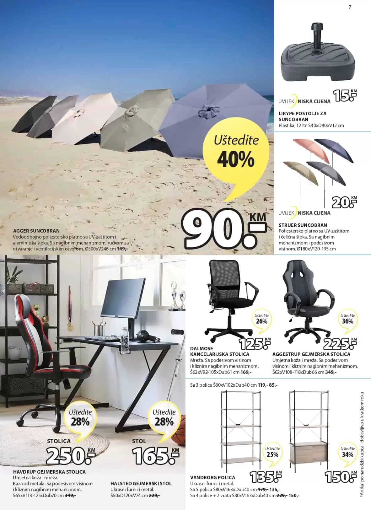 Jysk katalog donosi nam sjajne akcijske cijene namještaja, baštenskog namještaja, kućnog tekstila.