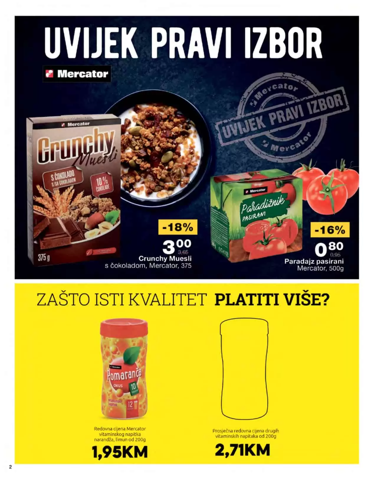 mercator katalog donosi nam super akcijske cijene hrane, kucne hemije, proizvoda za bebe! Posjetite Mercator prodavnice i uzivajte u sniženim cijenama!