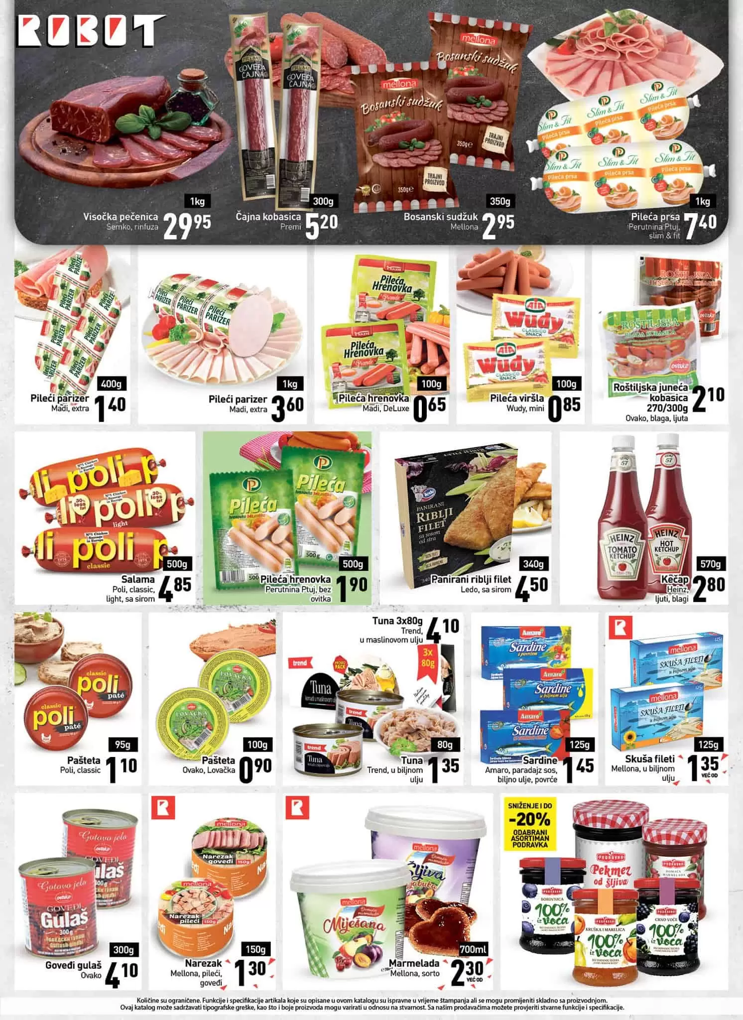 Robot katalog donosi nam akcijske cijene hrane, kucne hemije, namjestaja, bastenskog namjestaja, igracaka! Pgledajte katalog, odaberite svje favorite i posjetite Robot poslovnice!