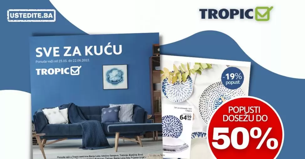 Tropic katalog SVE ZA KUCU JUNI 2022 akcija snizenja do 22.06.2022.
