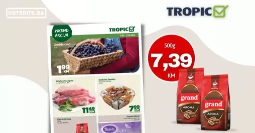 Tropic vikend akcija 19-21.8.2022. HIT CIIJENE~ GRAND kafa 500g 7,35 KM!