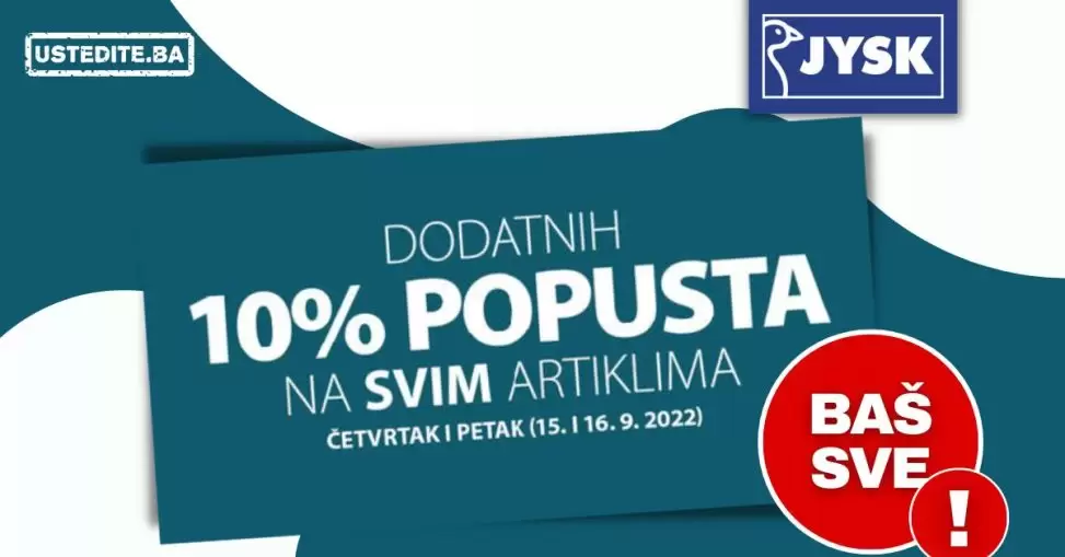 JYSK akcija - ostvarite 10% popusta na SVE - BAŠ SVE