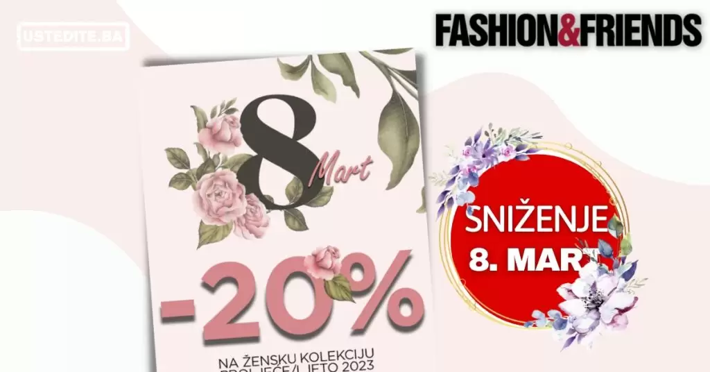 Fashion & Friends SNIŽENJE za 8. mart