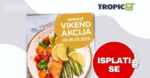 Tropic vikend akcija 10-12.3.2023.