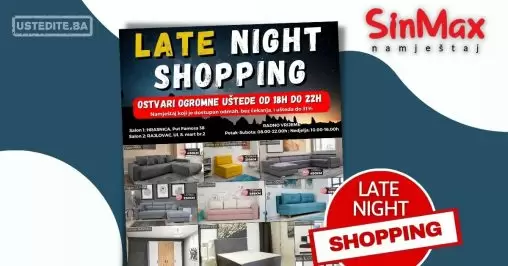 Sinmax namještaj - Late Night Shopping
