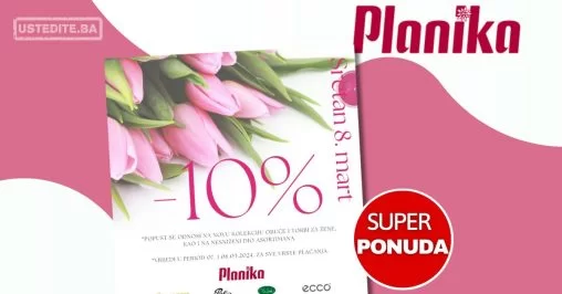 Planika SNIŽENJE 8.MART 7-8.3.2024.