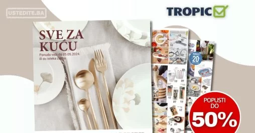 Tropic katalog SVE ZA KUĆU 25.4-25.5.2024.